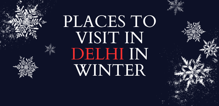 Places to Visit in Delhi in Winter